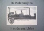 K.Zwaak - De Kolenmijnen in oude ansichten