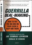 Levinson, Jay Conrad & Donald W. Hendon - Guerilla Deal-making: How to put the big dog on your leash & keep him there