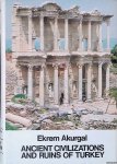 Akurgal, Ekram - Ancient Civilizations and Ruins of Turkey Akurgal, Ekram - Ancient Civilizations and Ruins of Turkey