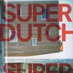 LOOTSMA, BART. - Superdutch. De tweede moderniteit van de Nederlandse architectuur.