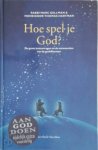 Marc Gellman, Thomas Hartman, Lutgart Debroey - Hoe spel je God? De grote levensvragen en de antwoorden van de godsdiensten