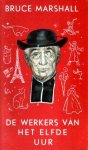 Marshall, Bruce - De werkers van het elfde uur