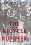 Franco Romagnoli, G. - The Bicycle Runner. A Memoir of Love, Loyalty, and the Italian Resistance