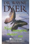 Dr. Dyer ,Wayne - Niet  morgen, maar nu