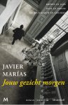 Javier Marías - Jouw gezicht morgen Koorts en lans, Dans en droom, Gif en schaduw en afscheid