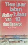 Walter van den Broeck - Tien jaar later: 't jaar 10