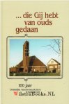 Heteren, Ds. A.|Meerdere auteurs - Die Gij hebt van ouds gedaan - 100 jaar Christelijk Gereformeerde kerk te Barendrecht