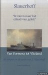 Zuidhoek, Arne - Slauerhoff. "Te varen naar het eiland van geluk" De schepen en de zeeën van J. Slauerhoff