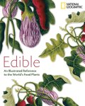 National Geographic - Edible An Illustrated Guide to the World's Food Plants