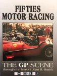 Alan R. Smith - Fifties Motor Racing: The Gp Scene Through the Lens of Alan R. Smith