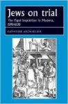 Aron-Beller, Katherine - Jews on Trial: The Papal Inquisition in Modena, 1598-1638.