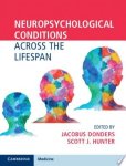 Jacobus Donders, Scott J. Hunter - Neuropsychological Conditions Across the Lifespan