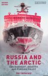 Honneland, Geir - Russia and the Arctic: Environment, Identity and Foreign Policy - second edition