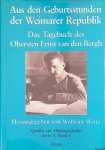 Wette, Wolfram - Aus den Geburtsstunden der Weimarer Republik: das Tagebuch des Obersten Ernst van den Bergh
