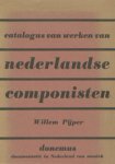 Pijper, Willem - Catalogus van werken van Nederlandse componisten. Willem Pijper.