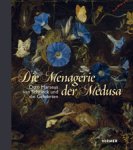 SCHRIECK -  Seelig, Gero & E. Jorink & B.  van den Roemer & K. Leonhard: - Die Menagerie der Medusa. Otto Marseus van Schrieck und die Gelehrten.