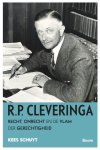 Kees Schuyt - R.P. Cleveringa Recht, onrecht en de vlam der gerechtigheid