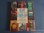 Kurtz, Bill. - Slot Machines and Coin-Op Games. A Collector's Guide to One-Armed Bandits and Amusement Machines.