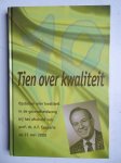Klazinga, N.S. en Legemaate, J. (red.). - Tien over kwaliteit; opstellen over kwaliteit in de gezondheidszorg; bij het afscheid van prof. dr. A.F. Casparie op 23 mei 2000.