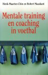 Chin, Henk Maarten en Robert Maaskant - Mentale training en coaching in het voetbal Chin, Henk Maarten en Robert Maaskant - Mentale training en coaching in het voetbal