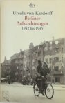 Ursula Von Kardorff - Berliner Aufzeichnungen 1942 bis 1945