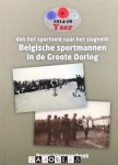 Roger Vanmeerbeek - Van het sportveld naar het slagveld Belgische sportmannen in de Groote Oorlog