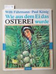 Fährmann, Willi und Paul König: - Wie aus dem Ei das Osterei wurde :