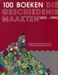 Delvigne, Drs. Rob - 100 Boeken die geschiedenis maakten 1892-1992.