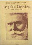 Garnier, Christine - Le pere Brottier - Hier - Aujourd'hui - Demain