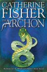 Catherine Fisher 63625 - The Archon
