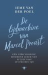 Ieme van der Poel - De tijdmachine van Marcel Proust Een gids voor de moderne lezer van Op zoek naar de verloren tijd