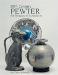 Robinson, Paul Carter: - 20th Century Pewter. Art Nouveau to Modernism.