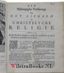Ussher (Usherum) / James (Jacobum) - t Lichaem der goddelycke leere, of 't Begrijp ende het wesen der christelijcke religie, catechetische wijse voor-gestelt en verklaert ... / Over langh uyt verscheyden autheuren vergadert, en by eenghebracht, door Jacobum Usherum ... ; Het welc...