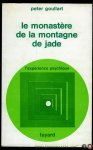 GOULLART, Peter - Le monastère de la montagne de jade. L'expérience psychique