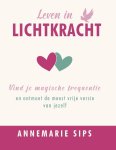 Annemarie Sips - Leven in lichtkracht