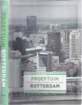 Bent, Els van den - Proeftuin Rotterdam: Droom en daad tussen 1975 en 2005