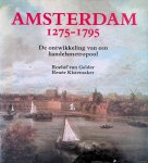Gelder, Roelof van & Renée Kistemaker - Amsterdam 1275-1795: de ontwikkeling van een handelsmetropool Gelder, Roelof van & Renée Kistemaker - Amsterdam 1275-1795: de ontwikkeling van een handelsmetropool