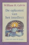William H. Calvin - De opkomst van het intellect een reis naar de ijstijd