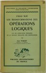 PIAGET, J. - Essai sur les transformations des opérations logiques. Les 256 opérations ternaires de la logique bivalente des propositions.