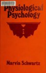 Marvin Schwartz - Physiological psychology (The Century psychology series)