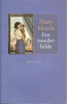 Morris, Mary  .. Uit het Engels vertaald door Caroline Meijer .. Omslagontwerp Joost van de Woestijne  .. Omslag illustraties John Collier - Een moederliefde