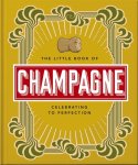 OH - The Little Book of Champagne A Bubbly Guide to the World's Most Famous Fizz!