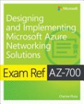 Charles Pluta - Exam Ref AZ-700 Designing and Implementing Microsoft Azure Networking Solutions