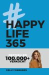Kelly Weekers 169787 - Happy Life 365 De no-nonsense denkwijze voor een leuker leven