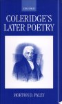 Morton D. Paley - Coleridge's Later Poetry