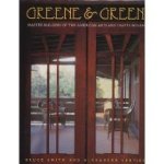 Smith, Bruce, Vertikoff, Alexander. - Greene & Greene, Master builders of the American arts and crafts movement