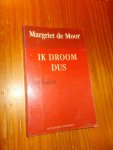 MOOR, MARGRIET DE, - Ik droom dus. Verhalen.