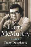 Tracy Daugherty - (1) Larry Mcmurtry