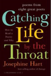 Hart, Josephine - CATCHING LIFE BY THE THROAT - How to read Poetry and Why / Poems from Eight Great poets (including a CD)