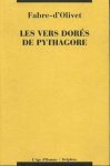 Olivet, Fabre-d' - Les vers dores de Pythagore. Expliqués et traduits pour la première fois en vers eumolpiques français. Précédés d'un discours sur l'essence et la forme de la poésie par Fabre-d'Olivet